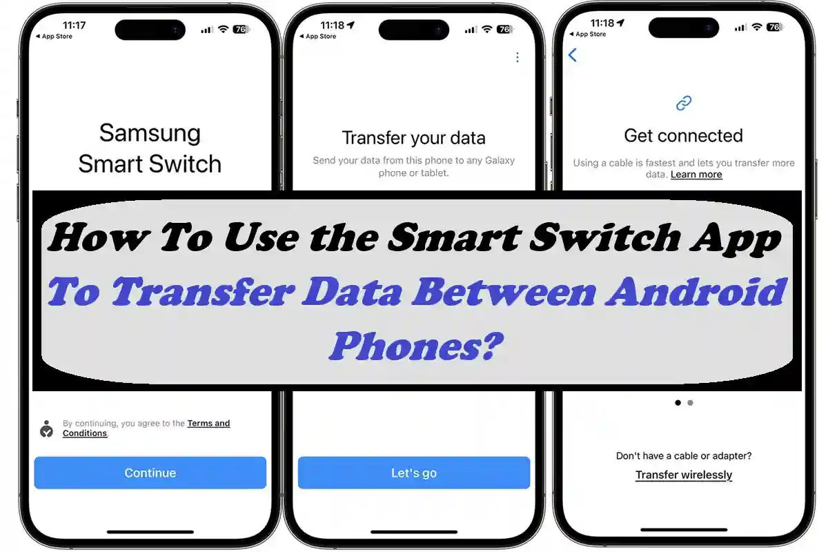 How To Use the Smart Switch App To Transfer Data Between Android Phones?